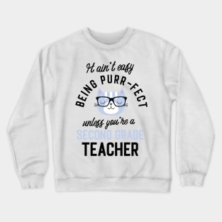 Second Grade Teacher Cat Gifts for Cat Lovers - It ain't easy being Purr Fect Crewneck Sweatshirt